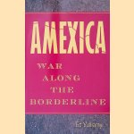 Amexica: War Along the Borderline door Ed Vulliamy