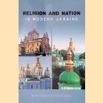 Religion and Nation in Modern Ukraine door Serhii Plokhy e.a.