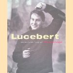Lucebert: Schilder, dichter, fotograaf = Maler, Lyriker, Fotograf door Diana A. Wind