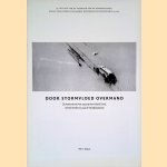 Door stormvloed overmand: de watersnood van 1953 op het eiland Texel, te Den Helder en aan de Hondsbossche door Will C. Thijssen