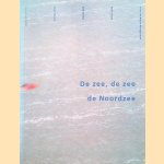 De zee, de zee, de Noordzee door Remi Laane e.a.