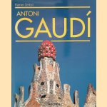 Gaudi 1852-1926: Antoni Gaudi i Cornet - een leven in architectuur door Rainer Zerbst