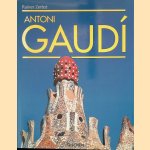 Gaudi 1852-1926: Antoni Gaudi i Cornet - een leven in architectuur door Rainer Zerbst