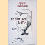 En dan is er koffie door Hannes Meinkema
