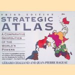 A Strategic Atlas: Comparative Geopolitics of the World's Powers door G&eacute;rard Chaliand e.a.