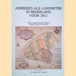 Admissies als landmeter in Nederland voor 1811: bronnen voor de geschiedenis van de landmeetkunde en haar toepassing in administratie, architectuur, kartografie en vesting- en waterbouwkunde door E. Muller e.a.