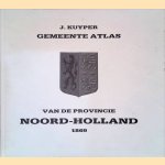 Gemeente atlas van de provincie Noord-Holland 1869: naar officieele bronnen bewerkt door J. Kuyper