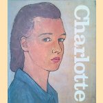 Charlotte: Life or Theater? An autobiographical play by Charlotte Salomon door Judith Herzberg