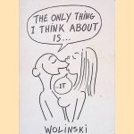 The only thing I think about is. . . . . . it door Wolinski