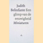Een glimp van de eeuwigheid: miniaturen door Judith Belinfante