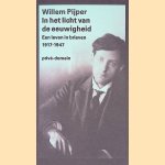 In het licht van de eeuwigheid: Een leven in brieven 1917-1947 door Willem Pijper
