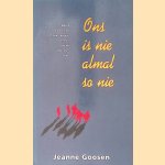 Ons is nie almal so nie door Jeanne Goosen e.a.