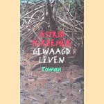Gewaagd leven: roman door Astrid Roemer