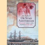 De stad Amsterdam: Zeemansstad: schepen, zeelui, kooplieden & lichte zeden door Arne Zuidhoek