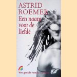 Een naam voor de liefde door Astrid Roemer