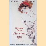 Het woord liefde. De mooiste liefdesgedichten door Raymond Carver