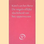 De ongelooflijke slechtheid van het opperwezen
Karel van het Reve
€ 10,00 De ongelooflijke slechtheid van het opperwezen
Karel van het Reve
€ 10,00