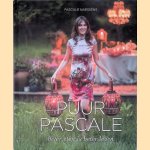 Puur Pascale: Beter eten is beter leven door Pascale Naessens