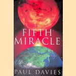 The Fifth Miracle: The Search for the Origin of Life door Paul Davies