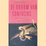 De droom van Confucius: Met het orakelboek I Thjing als leidraad komt het oude China tot leven door Jean Levi