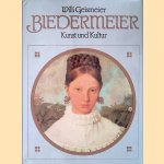 Biedermeier: Das Bild vom Biedermeier: Zeit und Kultur des Biedermeier: Kunst und Kunstleben des Biedermeier door Willi Geismeier