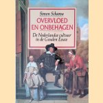 Overvloed en onbehagen: de Nederlandse cultuur in de Gouden Eeuw door Simon Schama
