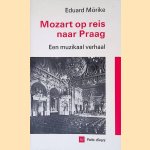 Mozart op reis naar Praag: een muzikaal verhaal door Eduard M&ouml;rike