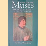Born for the Muses: The Life and Masses of Jacob Obrecht door Rob C. Wegman