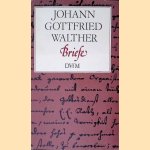 Johann Gottfried Walther: Briefe door Hans-Joachim Schulze