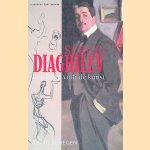 Sergej Diaghilev: Een leven voor de kunst door Sjeng Scheijen