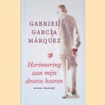 Herinnering aan mijn droeve hoeren door Gabriel Garc&iacute;a M&aacute;rquez