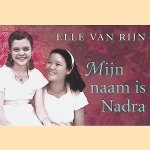 Mijn naam is Nadra: Het leven van Bertha Hertogh *DWARSLIGGER* door Elle van Rijn