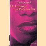 De koningin van Paramaribo
Clark Accord
€ 6,00 De koningin van Paramaribo
Clark Accord
€ 6,00