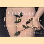 De Bijbel voor ongelovigen: deel 1 Het begin, Genesis *DWARSLIGGER* door Guus Kuijer