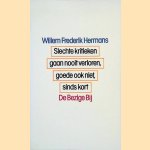Slechte kritieken gaan nooit verloren, goede ook niet, sinds kort
Willem Frederik Hermans
€ 5,00 Slechte kritieken gaan nooit verloren, goede ook niet, sinds kort
Willem Frederik Hermans
€ 5,00
