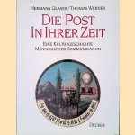 Die Post in ihrer Zeit: Eine Kulturgeschichte menschlicher Kommunikation
Hermann Glaser
&euro;&nbsp;10,00