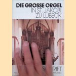 Die grosse Orgel in St. Jakobi zu L&uuml;beck: Festschrift anl&auml;sslich ihrer Wiederherstellung 1981/1984
W&ouml;lfel Dietrich
&euro;&nbsp;12,50