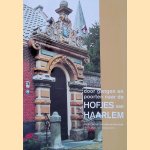 Door gangen en poorten naar de hofjes van Haarlem = Through passages and gates to the hofjes of Haarlem door Lenie Peetoom e.a.