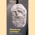 Onbekend verleden: Geheimen uit 1000 eeuwen door M. Robert Charroux