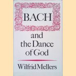 Bach and the Dance of God
Wilfrid Mellers
&euro;&nbsp;20,00