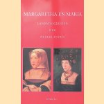 Margaretha en Maria: Landvoogdessen der Nederlanden door Thea Leitner