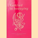 Kerklied in beweging: Bijdragen over de geschiedenis van het kerklied sinds de Reformatie door C.G. - en anderen Schripsema-DeGraff