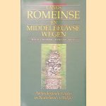 Langs Romeinse en Middeleeuwse wegen. Archeologische routes in Nederland en Belgi&euml; door Hugo J. Helmer e.a.