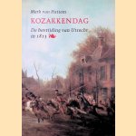 Kozakkendag: de bevrijding van Utrecht in 1813 door Mark van Hattem