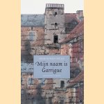 Mijn naam is Garrigue door Henk Romijn Meijer