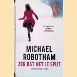 Zeg dat het je spijt
Michael Robotham
€ 8,00 Zeg dat het je spijt
Michael Robotham
€ 8,00