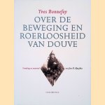 Over de beweging en roerloosheid van Douve, voorafgegaan door: Anti-Plato door Yves Bonnefoy