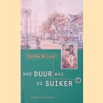 Hoe duur was de suiker? Surinaamse historische roman door Cynthia Mc Leod