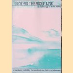 Beyond the Wolf Line: An Anthology of S&aacute;mi Poetry door Pekka Sammallahti e.a.