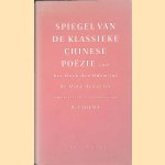 Spiegel van de klassieke Chinese po&euml;zie: van het Boek der Oden tot de Qing-dynastie door W.L. Idema